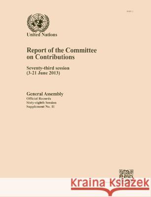 Report of the Committee on Contributions: Seventy Third Session (3-21 June 2013) United Nations 9789218300409 United Nations