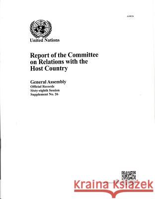Report of the Committee on Relations with the Host Country: 68th Session Supp No.26 United Nations 9789218300737 United Nations