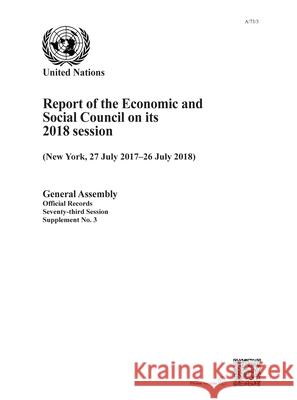 Report of the Economic and Social Council on Its 2018 Session United Nations Publications 9789218600370 United Nations