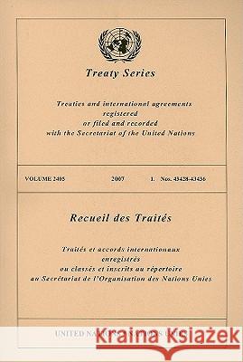Treaty Series, Volume 2405: Treaties and International Agreements Registered or Filed and Recorded with the Secretariat of the United Nations United Nations 9789219003736 United Nations