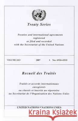 Treaty Series, Volume 2413: Treaties and International Agreements Registered or Filed and Recorded with the Secretariat of the United Nations United Nations 9789219004580 Ofc Legal Affairs
