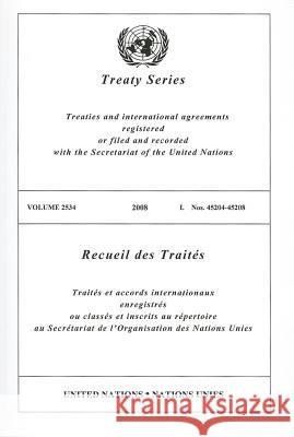 Treaty Series/Recueil Des Traites, Volume 2534: Treaties and International Agreement Registered or Filed and Recorded with the Secretariat of the Unit United Nations 9789219004979 United Nations