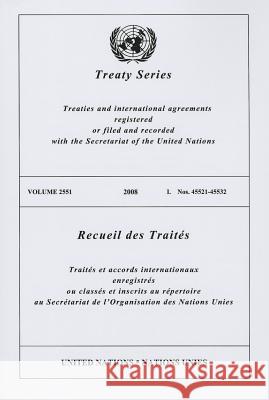 Treaty Series/Recueil Des Traites, Volume 2551: I. Nos. 45521-45532 United Nations 9789219005181 United Nations