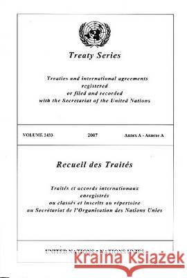 Treaty Series 2433 2007 Annex a United Nations 9789219005358 United Nations