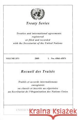 Treaty Series/Recueil Des Traites, Volume 2571: I. Nos. 45861-45870 United Nations 9789219005402 United Nations