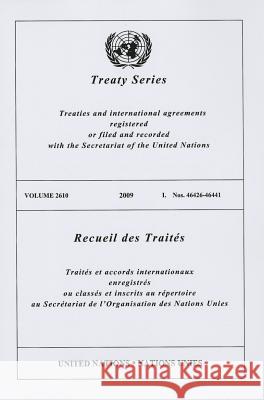 Treaty Series 2610 2009 I: Nos. 46426-46441 United Nations 9789219005556 United Nations