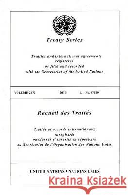 United Nations Treaty Series: Vol.2672,2010 United Nations 9789219006492 United Nations