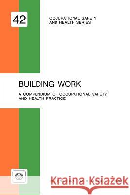 Building work. A compendium of occupational safety and health (OSH 42) Ilo 9789221019077 International Labour Office