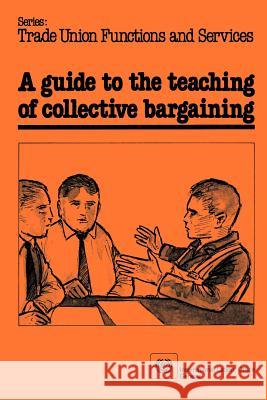 A guide to the teaching of collective bargaining Nyman, Torre 9789221028673