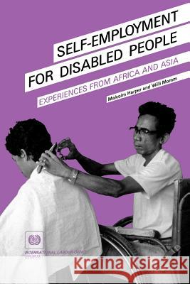 Self-employment for disabled people. Experiences from Africa and Asia Harper, Malcolm 9789221064572