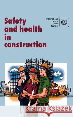 Safety and health in construction. An ILO code of practice Ilo 9789221071044 International Labour Office