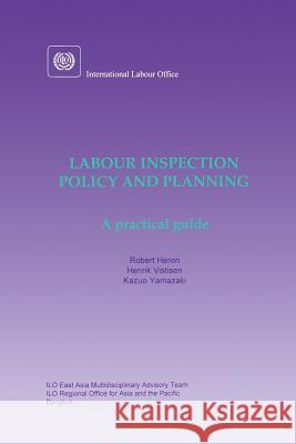 Labour inspection: Policy and planning. A practical guide Heron, Robert 9789221112808 International Labour Office