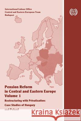 Pension reform in Central and Eastern Europe. Vol.I. Restructuring with privatization. Case studies of Hungary and Poland Fultz, Elaine 9789221129806 International Labour Office