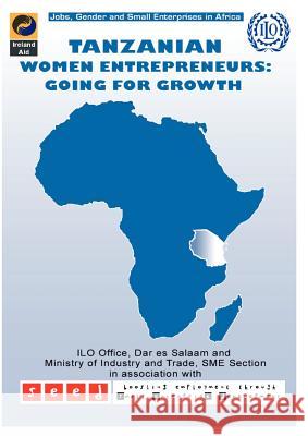 Tanzanian Women Entrepreneurs: Going for Growth International Labour Office 9789221137313