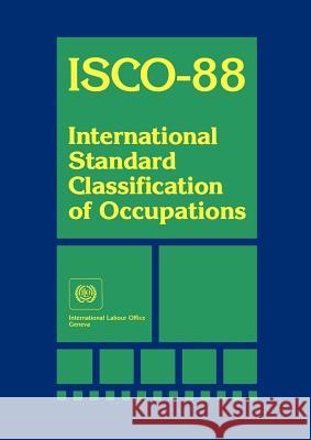 ISCO-88 International Standard Classification of Occupants International Labour Office              Labour Offi Internationa 9789221148326