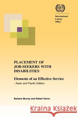 Placement of job-seekers with disabilities. Elements of an effective service - Asian and Pacific edition Heron, Robert 9789221151142 International Labour Office