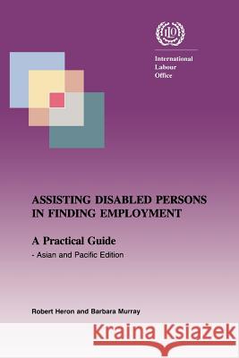Assisting disabled persons in finding employment. A practical guide - Asian and Pacific edition Heron, Robert 9789221151166 International Labour Office