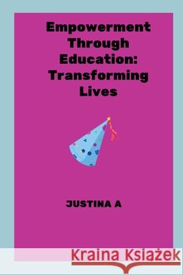 Empowerment Through Education: Transforming Lives Justina A 9789235189056