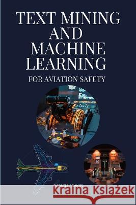 Text mining and Machine Learning for aviation safety Brakus Darnell   9789235577785 Darnell Brakus