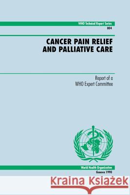 Cancer Pain Relief and Palliative Care World Health Organization 9789241208048