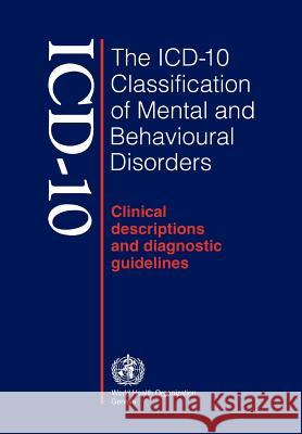 ICD-10 Classification of Mental and Behavioural Disorders World Health Organization 9789241544221 World Health Organization