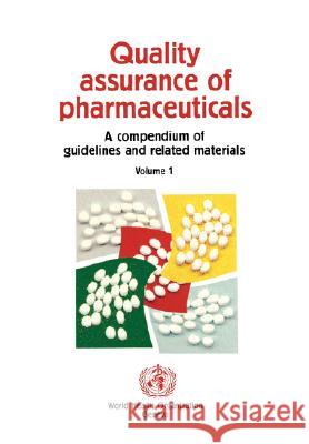 Quality Assurance of Pharmaceuticals: A Compendium of Guidelines and Related Materials Who 9789241545044 World Health Organization