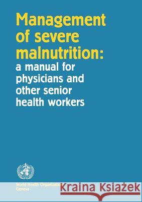 Management of Severe Malnutrition World Health Organization 9789241545112 World Health Organization