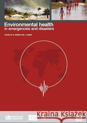 Environmental Health in Emergencies and Disasters Wisner, B. 9789241545419 World Health Organization