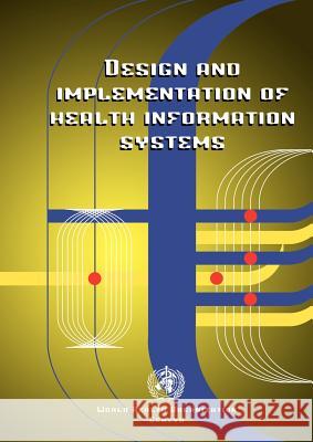 Design and Implementation of Health Information Systems C. Bodart T. Lippeveld R. Sauerborn 9789241561990