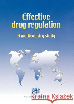 Effective drug regulation: A multicountry study Ratanawijitrasin, Sauwakon 9789241562065 World Health Organization
