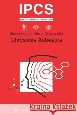 Chrysotile Asbestos: Environmental Health Criteria Series No. 203 Who 9789241572033 World Health Organization
