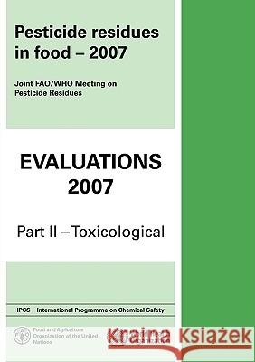 Pesticide Residues in Food Evaluations: Part II: Toxicological World Health Organization 9789241665230