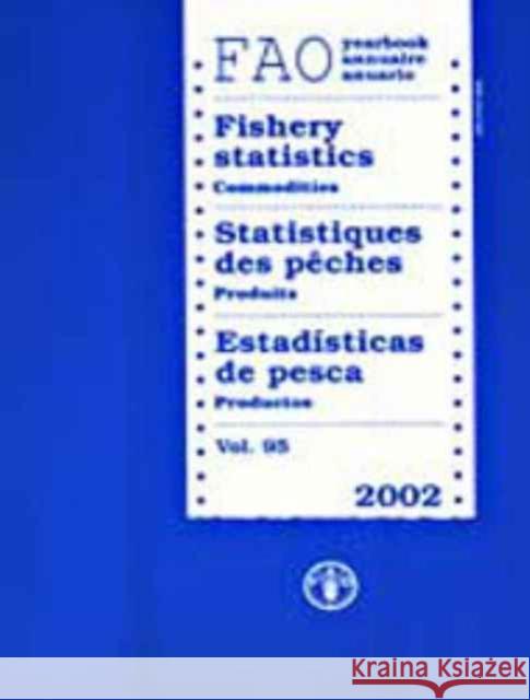 FAO Yearbook : Fishery Statistics - Commodities 2002 Food & Agriculture Organization 9789250051550 Food & Agriculture Organization of the UN (FA