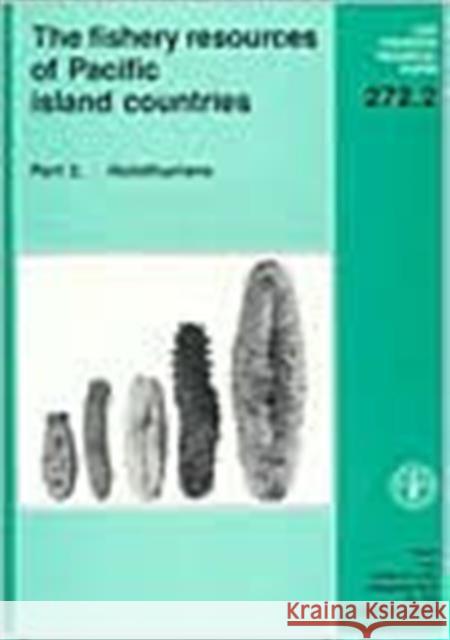 The Fishery Resources of Pacific Island Countries : Holothurians Pt. 2 (FAO Fisheries Technical Paper)  9789251025086 FOOD & AGRICULTURE ORGANIZATION OF THE UNITED
