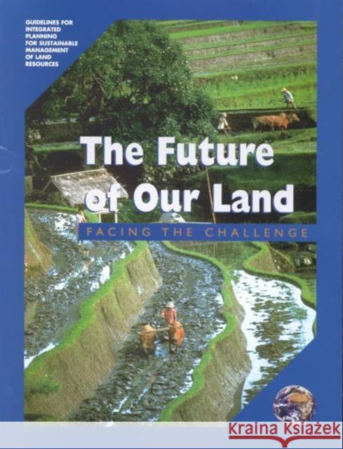 The Future of Our Land : Facing the Challenge  9789251043660 FOOD & AGRICULTURE ORGANIZATION OF THE UNITED