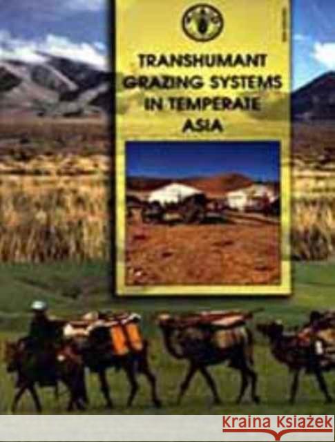 Transhumant grazing systems in temperate Asia Food and Agriculture Organization 9789251049778