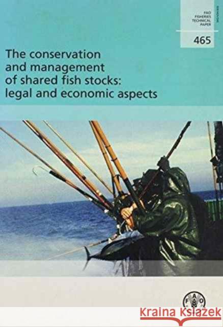 The Conservation and Management of Shared Fish Stocks : Legal and Economic Aspects  9789251051429 