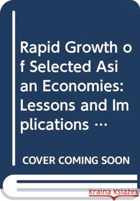 Rapid growth of selected Asian economies : lessons and implications for agriculture and food security, synthesis report (Policy assistance series)  9789251055076 STATIONARY OFFICE BOOKS