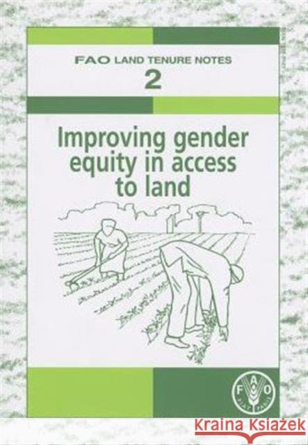 Improving gender equity in access to land (FAO land tenure notes)  9789251055571 STATIONARY OFFICE BOOKS