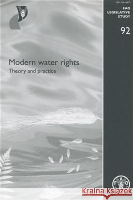 Modern water rights : theory and practice (FAO legislative study)  9789251056240 STATIONARY OFFICE BOOKS