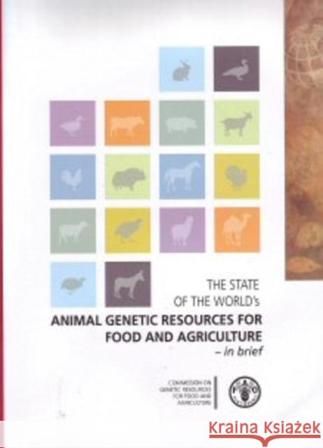 The state of the world's animal genetic resources for food and agriculture - in brief  9789251057636 FOOD & AGRICULTURE ORGANIZATION OF THE UNITED