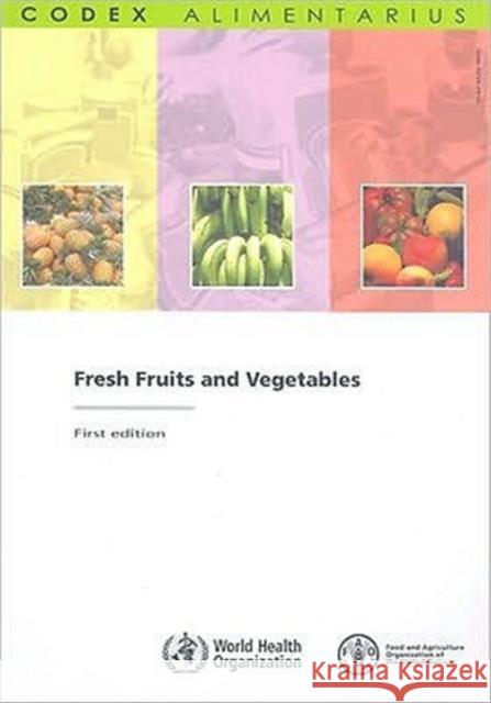 Fresh Fruits and Vegetables Joint Fao Who Codex Alimentarius Commiss Bernan 9789251058398 Food & Agriculture Organization of the UN (FA