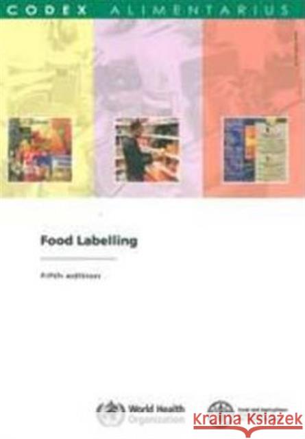 Food Labelling Joint Fao Who Codex Alimentarius Commiss 9789251058404 Food and Agriculture Organization of United N