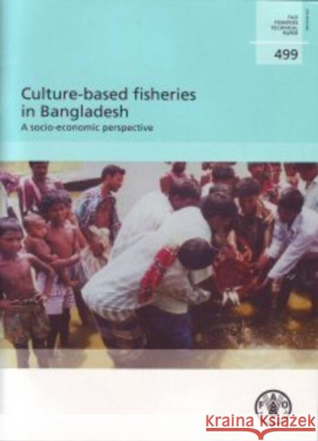 Culture-based fisheries in Bangladesh : a socio-economic perspective (FAO fisheries technical paper) Food And Agriculture Organization Of The United Nations John Valbo-Jorgensen 9789251058503 FOOD & AGRICULTURE ORGANIZATION OF THE UNITED