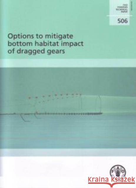 Options to Mitigate Bottom Habitat Impact of Dragged Gears Food And Agriculture Organization Of The United Nations John W. Valdemarsen 9789251058763 FOOD & AGRICULTURE ORGANIZATION OF THE UNITED