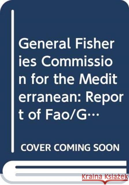 General Fisheries Commission for the Mediterranean: Report of Fao/Gfcm Workshop on Port State Measures to Combat Illegal, Unreported and Unregulated F Food and Agriculture Organization of the 9789251059579 Food & Agriculture Organization of the UN (FA