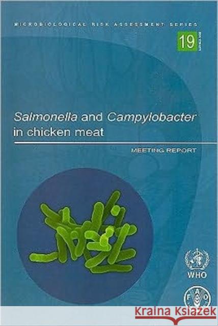 Salmonella and Campylobacter in chicken meat : meeting report (Microbiological risk assessment series) Food and Agriculture Organization (Fao) 9789251064115 Food & Agriculture Organization of the UN (FA