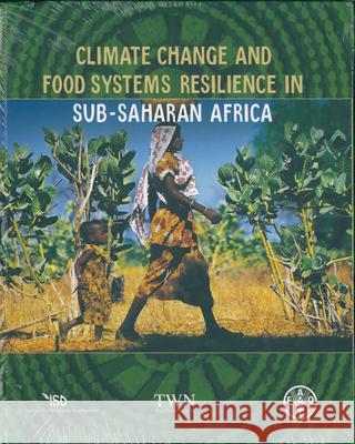 Climate Change and Food Systems Resilience in Sub-Saharan Africa Food & Agriculture Organization 9789251068762 Food & Agriculture Organization of the UN (FA
