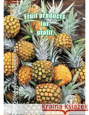 Fruit products for profit Food and Agriculture Organization        Food and Agriculture Organization of the 9789251070697 Food & Agriculture Organization of the UN (FA