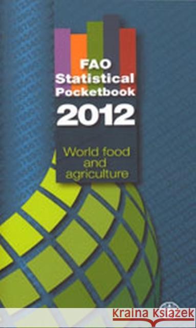 FAO statistical pocketbook 2012 : world food and agriculture Food and Agriculture Organization        Food and Agriculture Organization of the 9789251070833 Fao Inter-Departmental Working Group
